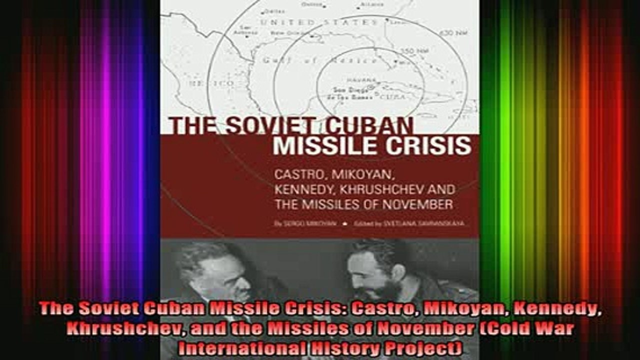 DOWNLOAD FREE Ebooks  The Soviet Cuban Missile Crisis Castro Mikoyan Kennedy Khrushchev and the Missiles of Full Ebook Online Free