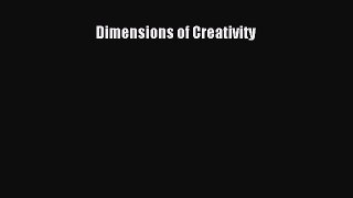 Read Dimensions of Creativity Ebook Free