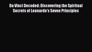 Read Da Vinci Decoded: Discovering the Spiritual Secrets of Leonardo's Seven Principles Ebook