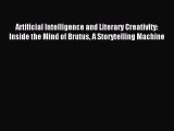 Read Artificial Intelligence and Literary Creativity: Inside the Mind of Brutus A Storytelling