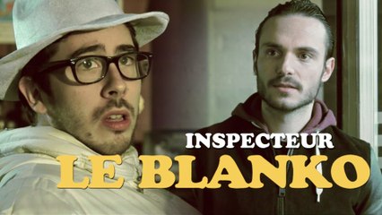 Inspecteur Le Blanko - Saison 2 Episode 14 - Studio Bagel