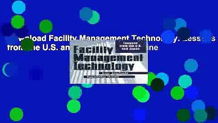 Download Facility Management Technology: Lessons from the U.S. and Japan  Ebook Online