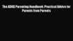 Read The ADHD Parenting Handbook: Practical Advice for Parents from Parents Ebook Online