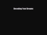 Read Decoding Your Dreams Ebook Free