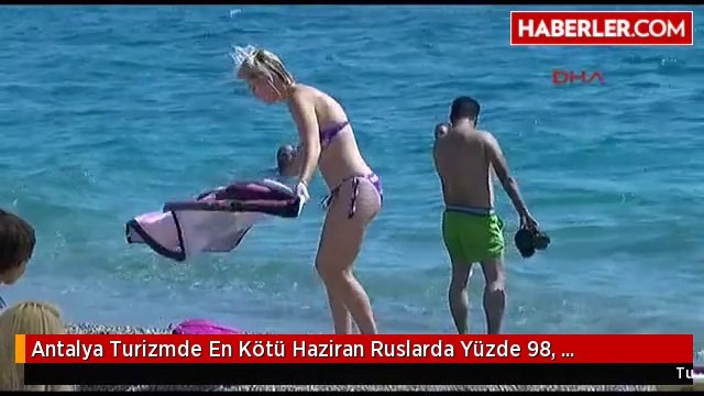 Antalya Turizmde En Kötü Haziran Ruslarda Yüzde 98, Almanlarda Yüzde 45 Kayıp-Arşiv 2