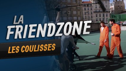 La Friendzone - Les Coulisses