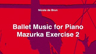 Ballet Music for Piano 23 • Mazurka  Exercise 2 • Nicola de Brun