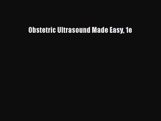 Download Obstetric Ultrasound Made Easy 1e PDF Online