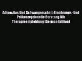 Read Adipositas Und Schwangerschaft: ErnÃ¤hrungs- Und PrÃ¤konzeptionelle Beratung Mit Therapieempfehlung