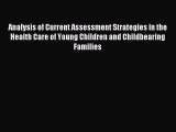 Read Analysis of Current Assessment Strategies in the Health Care of Young Children and Childbearing