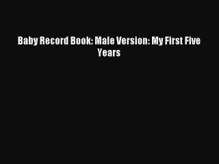 Download Baby Record Book: Male Version: My First Five Years Ebook Free