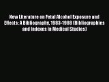 Read New Literature on Fetal Alcohol Exposure and Effects: A Bibliography 1983-1988 (Bibliographies