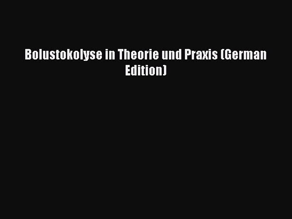 Read Bolustokolyse in Theorie und Praxis (German Edition) PDF Online