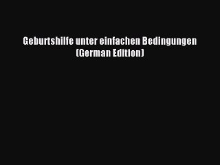 Download Geburtshilfe unter einfachen Bedingungen (German Edition) Ebook Free