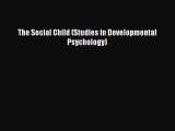 PDF The Social Child (Studies in Developmental Psychology)  E-Book