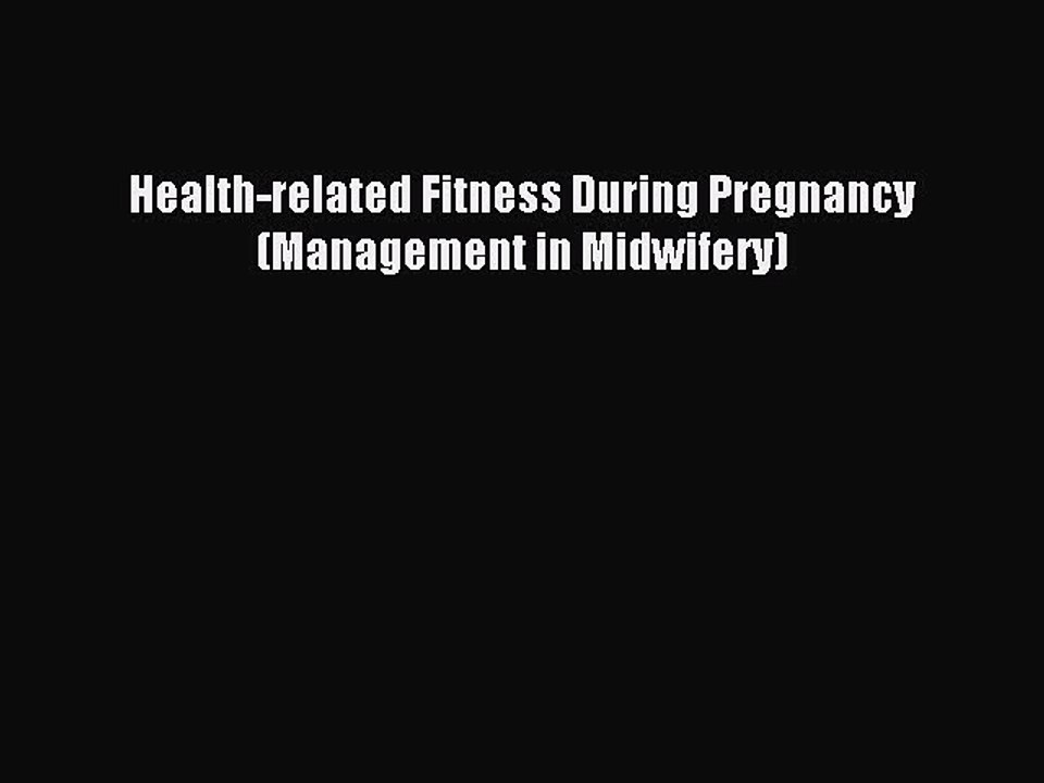 Read Health-related Fitness During Pregnancy (Management in Midwifery) Ebook Online