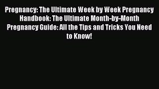 Read Pregnancy: The Ultimate Week by Week Pregnancy Handbook: The Ultimate Month-by-Month Pregnancy