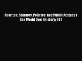 Read Abortion: Statutes Policies and Public Attitudes the World Over (History 62) Ebook Free