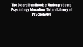 PDF The Oxford Handbook of Undergraduate Psychology Education (Oxford Library of Psychology)