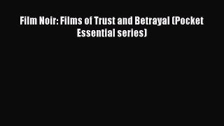 [PDF] Film Noir: Films of Trust and Betrayal (Pocket Essential series) [Download] Online