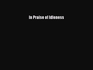 Download In Praise of Idleness PDF Free