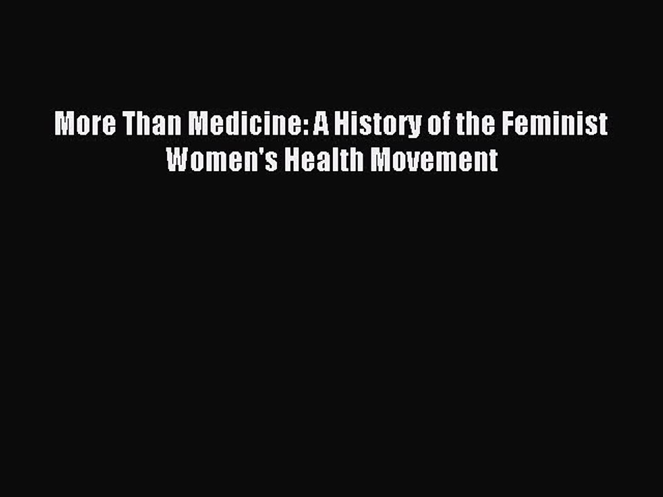 Download More Than Medicine: A History of the Feminist Women's Health Movement PDF Free