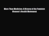 Download More Than Medicine: A History of the Feminist Women's Health Movement PDF Free
