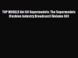 [PDF] TOP MODELS Vol 60 Supermodels: The Supermodels (Fashion Industry Broadcast) (Volume 60)