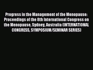 Read Progress in the Management of the Menopause: Proceedings of the 8th International Congress