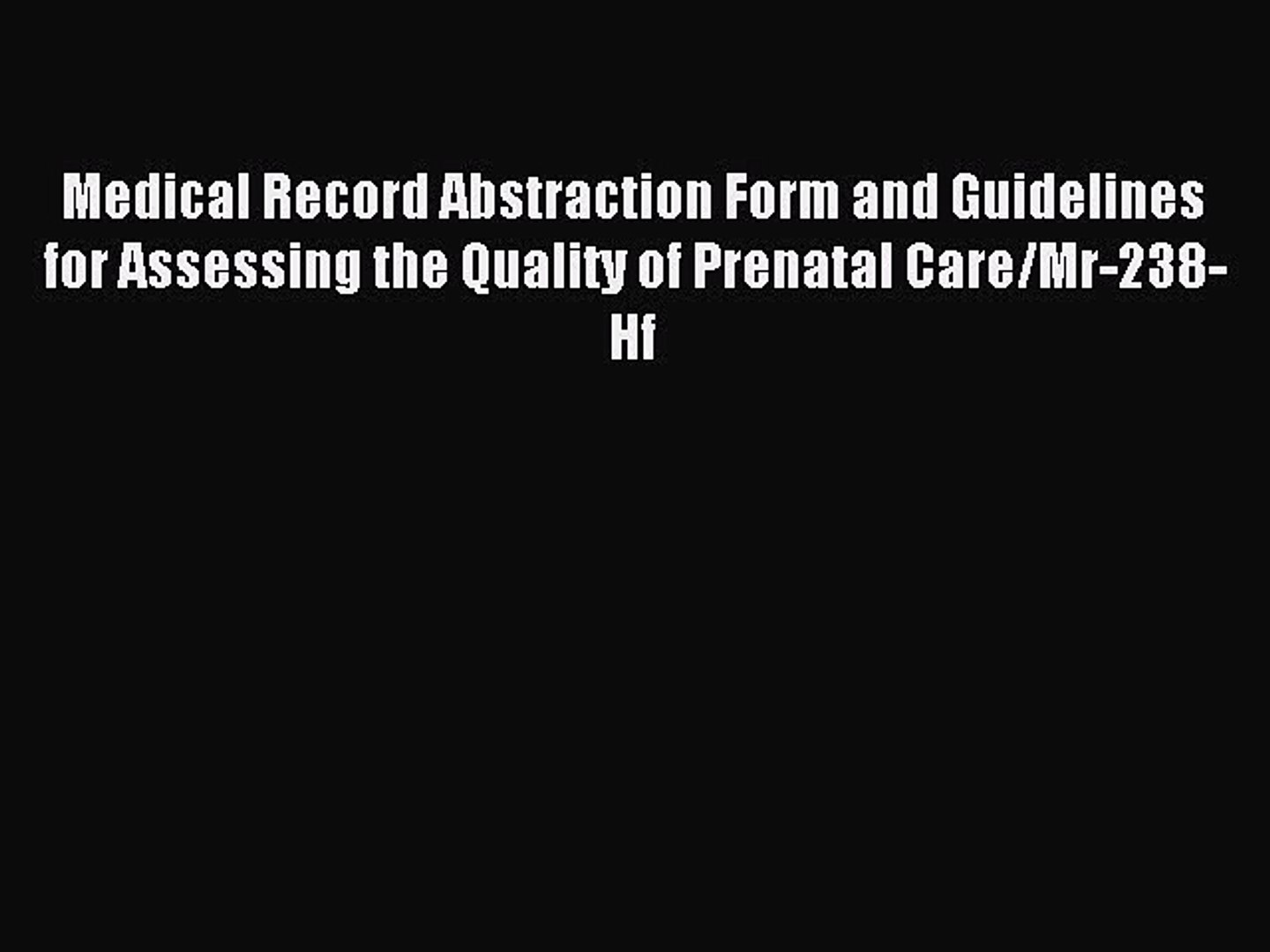 ⁣Read Medical Record Abstraction Form and Guidelines for Assessing the Quality of Prenatal Care/Mr-23