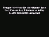 Read Menopause February 2001: One Woman's Story Every Woman's Story A Resource for Making Healthy
