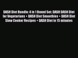 Read DASH Diet Bundle: 4 in 1 Boxed Set: DASH DASH Diet for Vegetarians   DASH Diet Smoothies