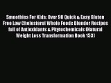Download Smoothies For Kids: Over 90 Quick & Easy Gluten Free Low Cholesterol Whole Foods Blender