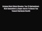 Read Original Nutri Ninja Blender: Top 25 Antioxidant-Rich Smoothies & Super Juices To Boost