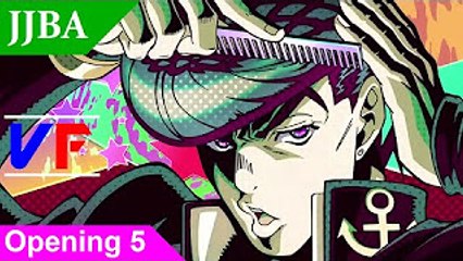 Jojo's Bizarre Adventure ~ Opening 05 ~ VF 1080p