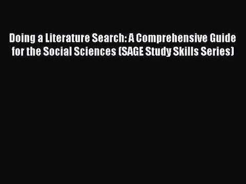 Read Doing a Literature Search: A Comprehensive Guide for the Social Sciences (SAGE Study Skills