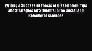 Read Writing a Successful Thesis or Dissertation: Tips and Strategies for Students in the Social