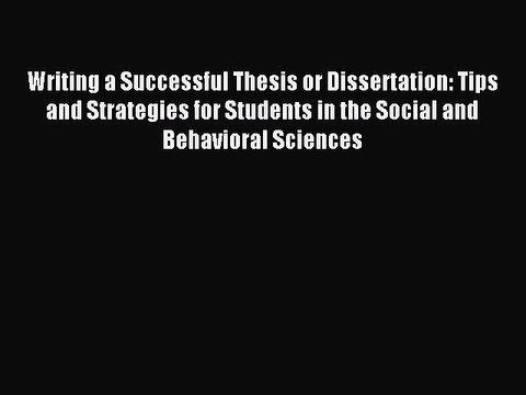 Read Writing a Successful Thesis or Dissertation: Tips and Strategies for Students in the Social