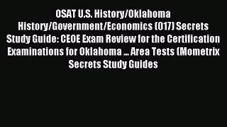 Read OSAT U.S. History/Oklahoma History/Government/Economics (017) Secrets Study Guide: CEOE