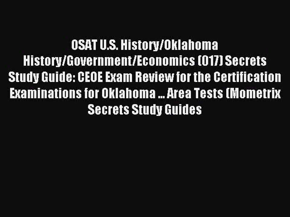 Read OSAT U.S. History/Oklahoma History/Government/Economics (017) Secrets Study Guide: CEOE