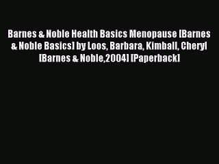 Read Barnes & Noble Health Basics Menopause [Barnes & Noble Basics] by Loos Barbara Kimball
