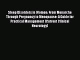 Read Sleep Disorders in Women: From Menarche Through Pregnancy to Menopause: A Guide for Practical