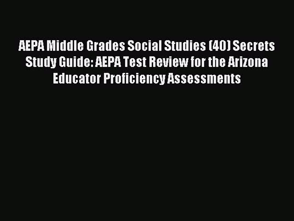 Read AEPA Middle Grades Social Studies (40) Secrets Study Guide: AEPA Test Review for the Arizona