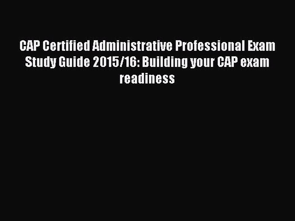 Download CAP Certified Administrative Professional Exam Study Guide 2015/16: Building your