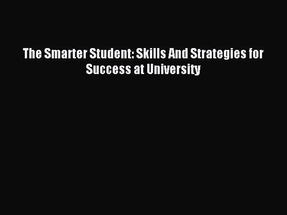 Read The Smarter Student: Skills And Strategies for Success at University PDF Free