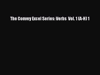 Read The Convey Excel Series: Verbs  Vol. 1 (A-H) 1 Ebook Free