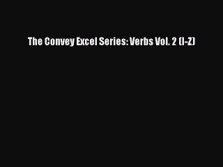 Read The Convey Excel Series: Verbs Vol. 2 (I-Z) Ebook Free