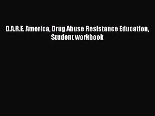 Download D.A.R.E. America Drug Abuse Resistance Education Student workbook PDF Free