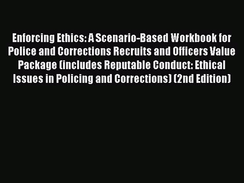 Read Enforcing Ethics: A Scenario-Based Workbook for Police and Corrections Recruits and Officers