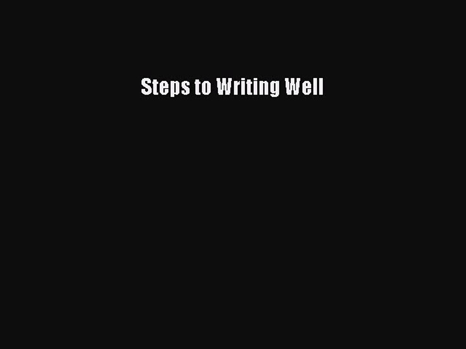 Read Steps to Writing Well Ebook Free
